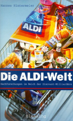 Seller image for Die Aldi-Welt - Nachforschungen im Reich der Discount-Milliardre. for sale by Antiquariat Buchkauz