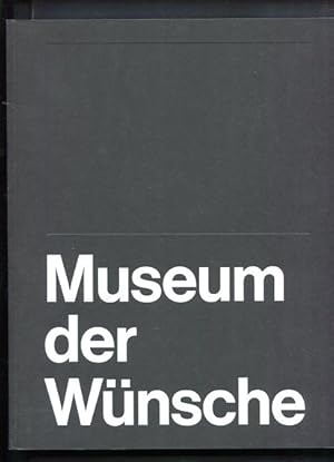 Bild des Verkufers fr Museum der Wnsche : erscheint anlsslich der Ausstellung Museum der Wnsche im Museum Moderner Kunst Stiftung Ludwig Wien, (10. September 2011 - 8. Januar 2012). hrsg. von Karola Kraus. zum Verkauf von Antiquariat Buchkauz