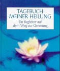 Seller image for Tagebuch meiner Heilung - Ein Begleiter auf dem Weg zur Genesung. bers. aus dem Engl. von Nicole Hlsken. for sale by Antiquariat Buchkauz