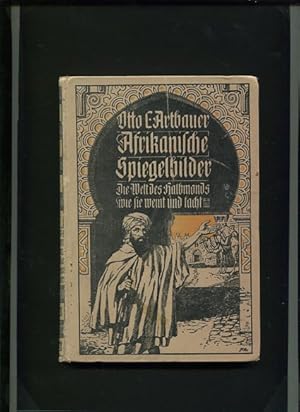 Seller image for Afrikanische Spiegelbilder - Die Welt des Halbmonds - wie sie weint und lacht. for sale by Antiquariat Buchkauz