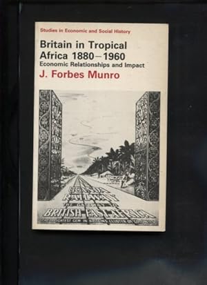 Seller image for Britain in Tropical Africa 1880-1960: Economic Relationships and Impact. Studies in economic & social history. for sale by Antiquariat Buchkauz