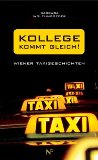 Bild des Verkufers fr Kollege kommt gleich ! : Wiener Taxigeschichten. zum Verkauf von Antiquariat Buchkauz