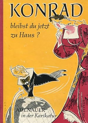 Bild des Verkufers fr Konrad, bleibst du jetzt zu Haus? Adenauer in der Karikatur. zum Verkauf von Antiquariat Buchkauz