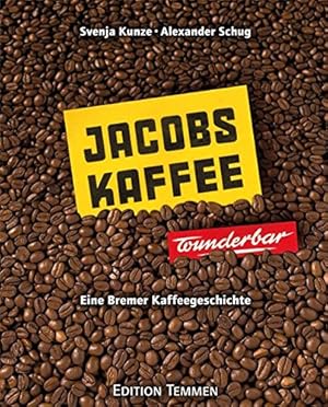 Seller image for Jacobs-Kaffee . wunderbar! Eine Bremer Kaffeegeschichte. Red.: Brbel Kern . for sale by Antiquariat Buchkauz