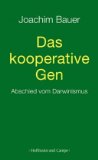 Das kooperative Gen. Abschied vom Darwinismus.