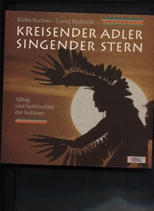 Bild des Verkufers fr Kreisender Adler, singender Stern : Alltag und Spiritualitt der Indianer. Mit Fotos von Edward S. Curtis zum Verkauf von Antiquariat Buchkauz