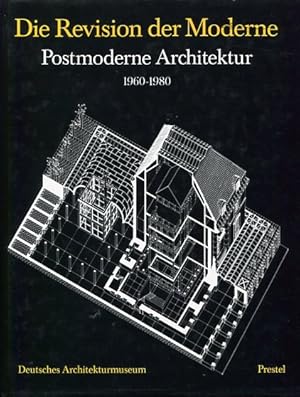 Revision der Moderne - Postmoderne Architektur 1960 - 1980. DAM, Dt. Architekturmuseum Frankfurt ...