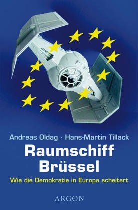 Bild des Verkufers fr Raumschiff Brssel - wie die Demokratie in Europa scheitert. zum Verkauf von Antiquariat Buchkauz