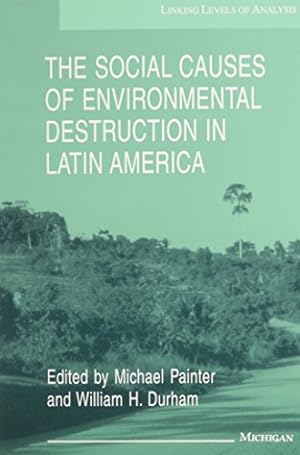 Bild des Verkufers fr The Social Causes of Environmental Destruction in Latin America. Linking Levels of Analysis. zum Verkauf von Antiquariat Buchkauz