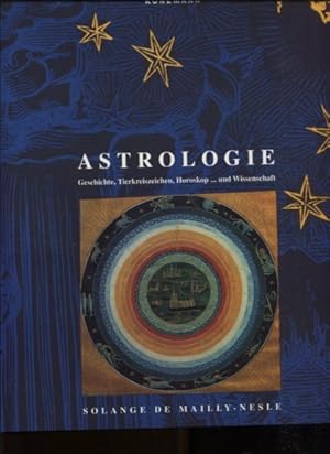 Astrologie - Geschichte, Tierkreiszeichen, Horoskop . und Wissenschaft. Red.: Anna Loll. Übers. a...