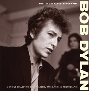 Immagine del venditore per Bob Dylan - The Illustrated Biography. Classic Rare & Unseen. venduto da Antiquariat Buchkauz