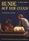 Hunde auf der Couch - Verhaltenstherapie bei Hunden. Übers.: D. und H. Fleig.