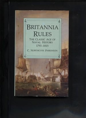 Bild des Verkufers fr Britannia Rules: Classic Age of Naval History, 1793-1815. zum Verkauf von Antiquariat Buchkauz
