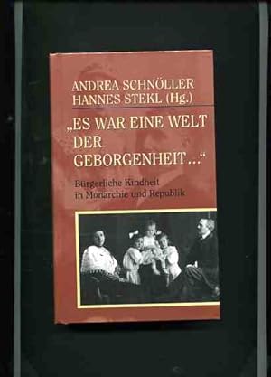 Bild des Verkufers fr Es war eine Welt der Geborgenheit - Brgerliche Kindheit in Monarchie und Republik. Damit es nicht verloren geht Band 12. zum Verkauf von Antiquariat Buchkauz