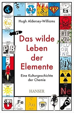 Bild des Verkufers fr Das wilde Leben der Elemente - eine Kulturgeschichte der Chemie. Aus dem Engl. von Friedrich Giese. zum Verkauf von Antiquariat Buchkauz