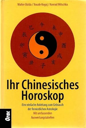 Imagen del vendedor de Ihr chinesisches Horoskop - Eine einfache Anleitung zum Gebrauch der fernstlichen Astrologie - mit umfassenden Auswertungstabellen. a la venta por Antiquariat Buchkauz