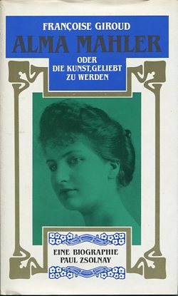 Bild des Verkufers fr Alma Mahler oder die Kunst, geliebt zu werden - Biographie. O-Titel: Alma Mahler ou l'etre aime. Aus dem Franz. von Ursel Schfer. zum Verkauf von Antiquariat Buchkauz