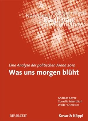 Immagine del venditore per Was uns morgen blht : eine Analyse der politischen Arena 2010. Die Zeit; Edition Kovar & Kppl venduto da Antiquariat Buchkauz