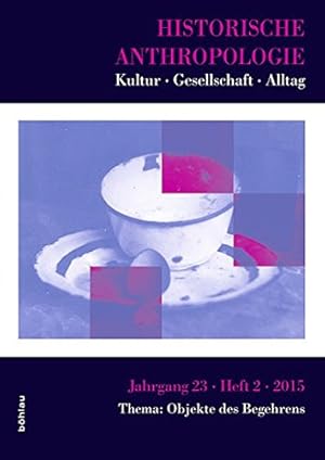 Immagine del venditore per Historische Anthropologie Jg. 23, Heft 2, 2015. - Objekte des Begehrens. Kultur - Gesellschaft - Alltag. venduto da Antiquariat Buchkauz