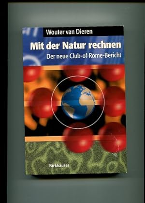 Seller image for Mit der Natur rechnen - der neue Club-of-Rome-Bericht - vom Bruttosozialprodukt zum kosozialprodukt. Aus dem Engl. von Anja Khne. for sale by Antiquariat Buchkauz