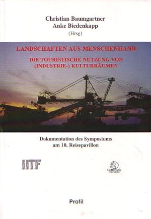 Seller image for Landschaft aus Menschenhand - Die touristische Nutzung von ( Industrie- )Kulturrumen. for sale by Antiquariat Buchkauz
