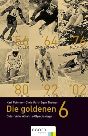 Bild des Verkufers fr Die goldenen Sechs - sterreichs Abfahrts-Olympiasieger. zum Verkauf von Antiquariat Buchkauz