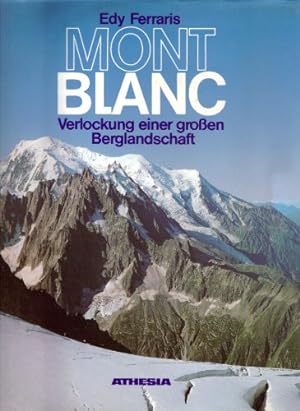 Mont Blanc - Verlockung einer grossen Berglandschaft. Grosse Bergfahrten über Gletscher und auf G...