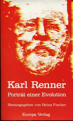 Seller image for Karl Renner. Portrt einer Evolution. Mitarb. bei Sichtung u. Kommentar d. Dokumentation: Hugo Pepper. for sale by Antiquariat Buchkauz