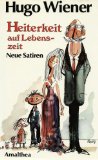 Heiterkeit auf Lebenszeit - Ausgewählte Satiren. Mit Zeichnungen von Rudolf Angerer.