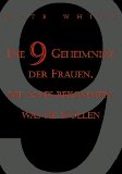 Bild des Verkufers fr Die 9 Geheimnisse der Frauen, die alles bekommen, was sie wollen. Aus dem Amerikan. von Susanne Dahmann. zum Verkauf von Antiquariat Buchkauz