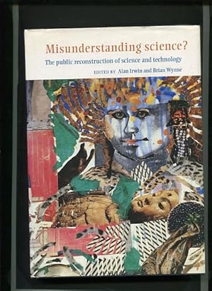 Seller image for Misunderstanding Science ? - The Public Reconstruction of Science and Technology. for sale by Antiquariat Buchkauz