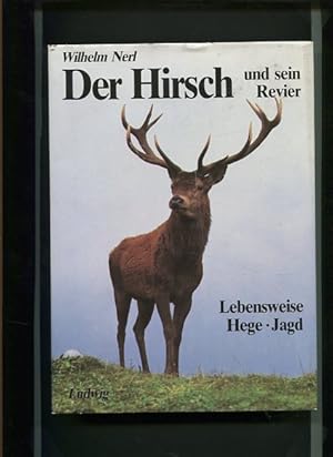 Der Hirsch und sein Revier. Lebensweise, Hege, Jagd.