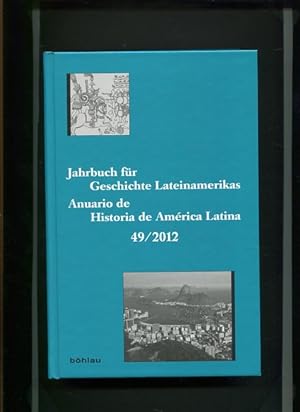 Bild des Verkufers fr Jahrbuch Fur Geschichte Lateinamerikas Anuario De Historia De America Latina Band 49 / 2012. zum Verkauf von Antiquariat Buchkauz