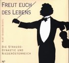 Bild des Verkufers fr Freut euch des Lebens - die Strauss-Dynastie und Niedersterreich. zum Verkauf von Antiquariat Buchkauz
