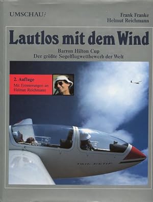 Seller image for Lautlos mit dem Wind. Barron Hilton Cup, der grsste Segelflugwettbewerb der Welt. for sale by Antiquariat Buchkauz