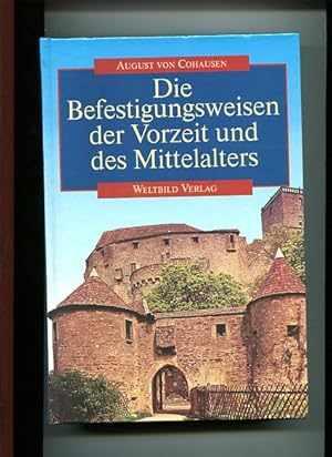 Die Befestigungsweisen der Vorzeit und des Mittelalters. Mit 1 Bildnis des Verfassers und 57 Bild...