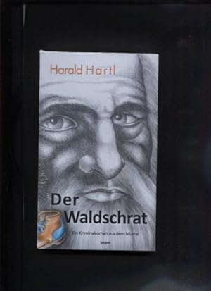 Bild des Verkufers fr Der Waldschrat : ein Kriminalroman aus dem Murtal. Harald Hartl / Literatur ; Nr. 64 zum Verkauf von Antiquariat Buchkauz