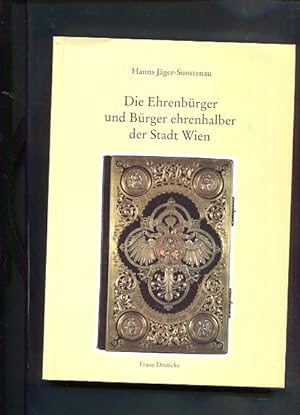 Bild des Verkufers fr Die Ehrenbrger und Brger ehrenhalber der Stadt Wien zum Verkauf von Antiquariat Buchkauz