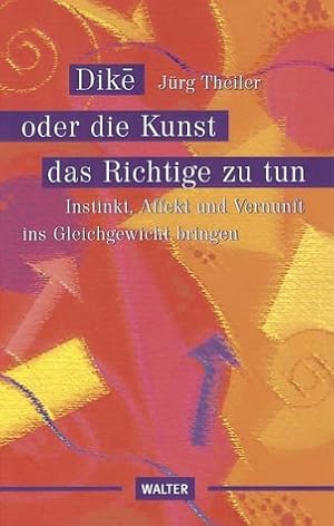 Immagine del venditore per Dk" oder die Kunst, das Richtige zu tun : Instinkt, Affekt und Vernunft ins Gleichgewicht bringen. venduto da Antiquariat Buchkauz