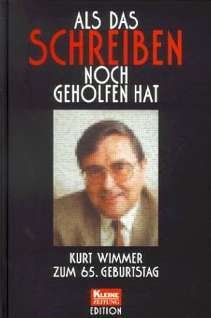 Als das Schreiben noch geholfen hat - Kurt Wimmer zum 65. Geburtstag.