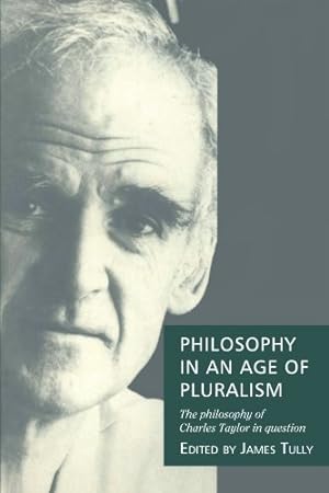 Image du vendeur pour Philosophy in an Age of Pluralism - The Philosophy of Charles Taylor in Question. mis en vente par Antiquariat Buchkauz