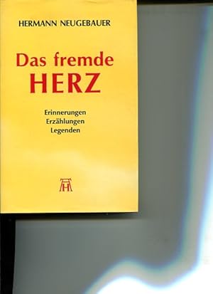 Bild des Verkufers fr Das fremde Herz - Erinnerungen - Erzhlungen - Legenden. zum Verkauf von Antiquariat Buchkauz