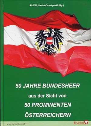 Seller image for 50 Jahre Bundesheer aus der Sicht von 50 prominenten sterreichern. for sale by Antiquariat Buchkauz