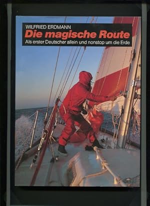 Image du vendeur pour Die magische Route : als erster Deutscher allein und nonstop um die Erde. mis en vente par Antiquariat Buchkauz