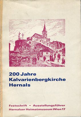 Bild des Verkufers fr 200 Jahre Kalvarienberg-Kirche in Hernals" - Festschrift - Fhrer durch die Ausstellungen "Kalvarienberg und Kirchen in Hernals" "So war's einmal draussen an der Als" "Christliche Briefmarkenmotive". zum Verkauf von Antiquariat Buchkauz