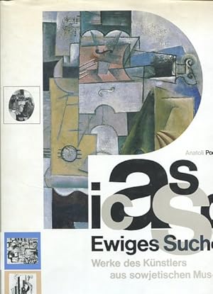 Seller image for Picasso - Ewiges Suchen - Werke des Knstlers aus sowjetischen Museen. Wiss. Bearb. von Marina Bessonowa. Aus dem Russ. bertr. von Gennadi Kagan. for sale by Antiquariat Buchkauz