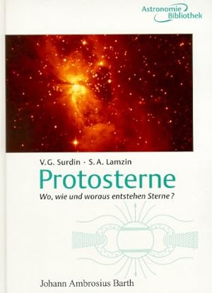 Protosterne - wo, wie und woraus entstehen Sterne? ; mit 16 Tabellen. Dt. Übers. und Texterfassun...
