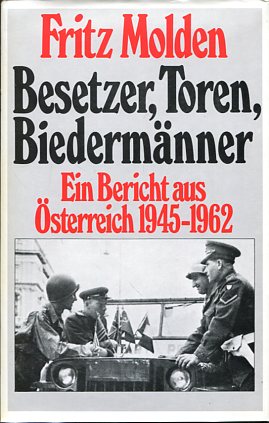 Seller image for Besetzer, Toren, Biedermnner. Ein Bericht aus sterreich 1945-1962 for sale by Antiquariat Buchkauz