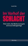 Im Vorhof der Schlacht - Österreichs alte Medienmonopole und neue Zeitungskriege.