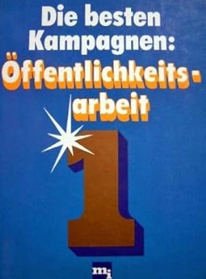 Seller image for Die besten Kampagnen: ffentlichkeitsarbeit. Mit Beitr. von Gusti Arendt . for sale by Antiquariat Buchkauz